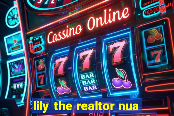 lily the realtor nua